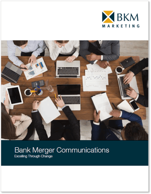 BKM_Bank Merger Communications-Excelling Through Change w boarder
