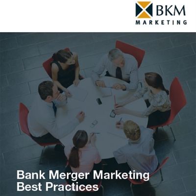 BKM Marketing | Ebook | Bank Merger Marketing - Excelling Through Change